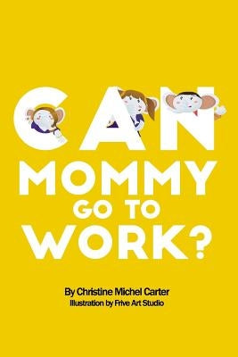 Can Mommy Go To Work? by Studio, Frive Art