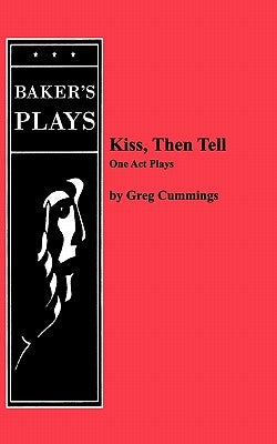 Kiss, Then Tell by Cummings, Greg