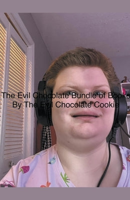 The Evil Chocolate Bundle of Books by Cookie, The Evil Chocolate