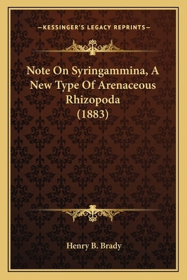 Note On Syringammina, A New Type Of Arenaceous Rhizopoda (1883) by Brady, Henry B.