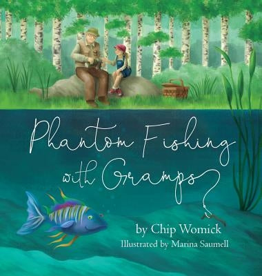 Phantom Fishing with Gramps by Womick, Chip