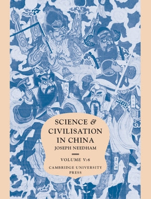 Science and Civilisation in China: Volume 5, Chemistry and Chemical Technology, Part 6, Military Technology: Missiles and Sieges by Needham, Joseph