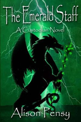 The Emerald Staff: Custodian Novel # 2 by Pensy, Alison