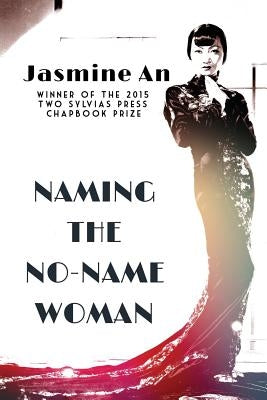 Naming The No-Name Woman by An, Jasmine