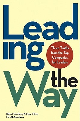 Leading the Way: Three Truths from the Top Companies for Leaders by Gandossy, Robert