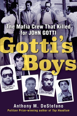 Gotti's Boys: The Mafia Crew That Killed for John Gotti by DeStefano, Anthony M.