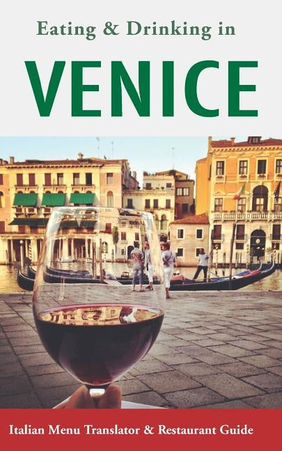 Eating & Drinking in Venice: Italian Menu Translator and Restaurant Guide (Europe Made Easy Travel Guides) by Herbach, Andy