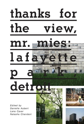 Thanks for the View, Mr. Mies: Lafayette Park, Detroit by Aubert, Danielle