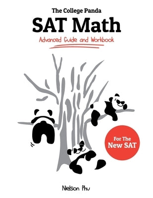 The College Panda's SAT Math: Advanced Guide and Workbook for the New SAT by Phu, Nielson