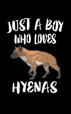 Just A Boy Who Loves Hyenas: Animal Nature Collection by Marcus, Marko