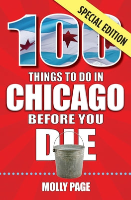 100 Things to Do in Chicago Before You Die, Special Edition by Page, Molly