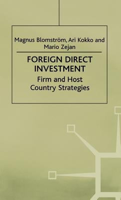 Foreign Direct Investment: Firm and Host Country Strategies by Blomstrom, M.