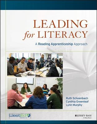 Leading for Literacy: A Reading Apprenticeship Approach by Schoenbach, Ruth