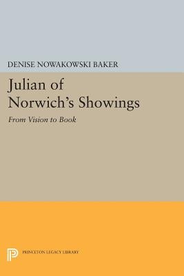 Julian of Norwich's Showings: From Vision to Book by Baker, Denise Nowakowski