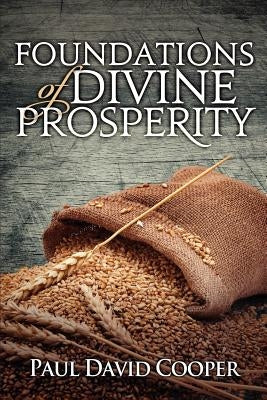 Foundations of Divine Prosperity by Cooper, Paul David