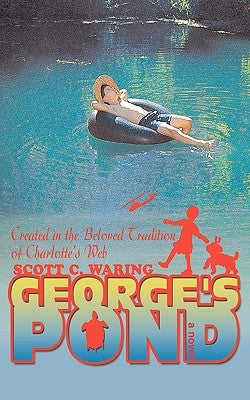 George's Pond: Created in the Beloved Tradition of Charlotte's Web by Waring, Scott C.