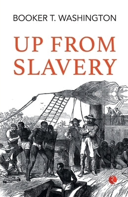 Up from Slavery by Washington, Booker T.