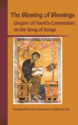 Blessing of Blessings: Gregory of Narek's Commentary on the Song of Songs by Gregory of Narek