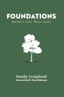 Foundations: Build a Life That Lasts by Craighead, Randy