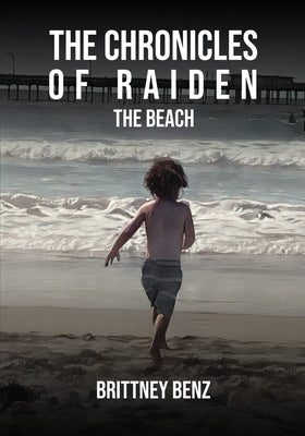 The Chronicles Of Raiden: The Beach by Benz, Brittney