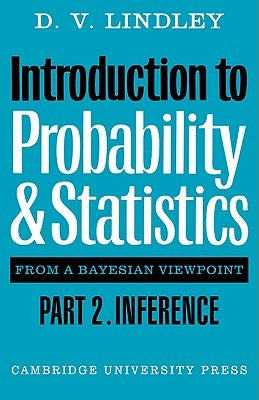 Introduction to Probability and Statistics from a Bayesian Viewpoint, Part 2, Inference by Lindley, D. V.