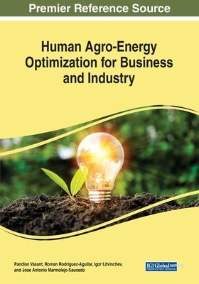 Human Agro-Energy Optimization for Business and Industry by Vasant, Pandian