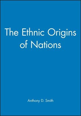 The Ethnic Origins of Nations by Smith