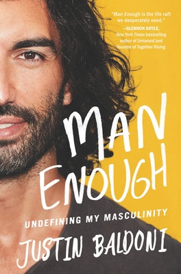 Man Enough: Undefining My Masculinity by Baldoni, Justin