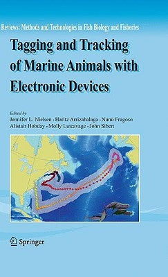 Tagging and Tracking of Marine Animals with Electronic Devices by Nielsen, Jennifer L.