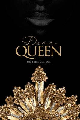 Dear Queen: Jewels of Wisdom for Loving Yourself and Knowing Your Worth by Connor, Eddie