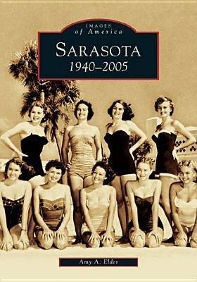 Sarasota: 1940-2005 by Elder, Amy A.