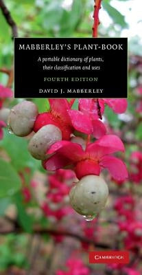 Mabberley's Plant-Book: A Portable Dictionary of Plants, Their Classification and Uses by Mabberley, David J.