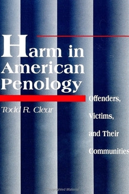 Harm in American Penology by Clear, Todd R.