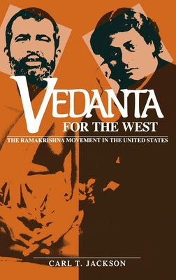 Vedanta for the West: The Ramakrishna Movement in the United States by Jackson, Carl T.