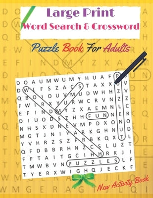 Large Print word search & crossword puzzle books for adults (New activity Book): Amazing Large Print word search Puzzles for Seniors, Adults and all P by Publishing, Fang