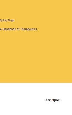 A Handbook of Therapeutics by Ringer, Sydney