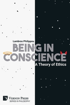 Being in Conscience: A Theory of Ethics by Philippou, Lambros