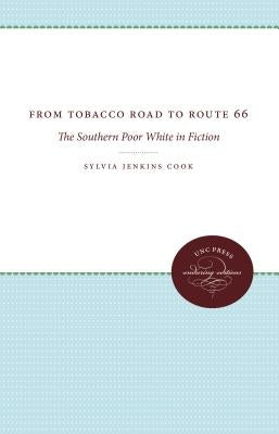 From Tobacco Road to Route 66: The Southern Poor White in Fiction by Cook, Sylvia Jenkins