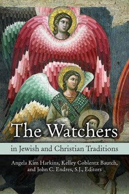 Watchers in Jewish and Christian Traditions by Harkins, Angela Kim