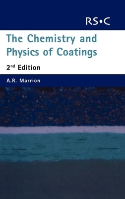 The Chemistry and Physics of Coatings by Marrion, Alistair R.