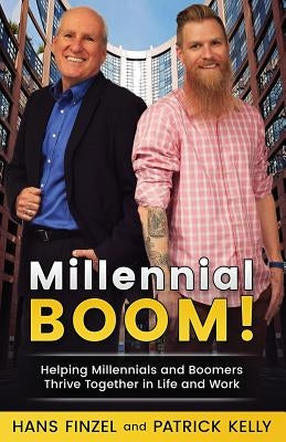 Millennialboom: Helping Millennials and Boomers Thrive Together in the Workplace by Kelly, Patrick