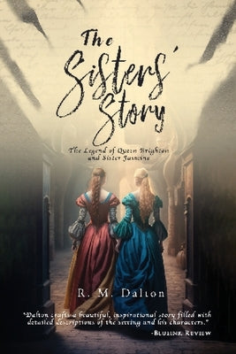 The Sisters' Story: The Legend of Queen Brighton and Sister Jasmine by Dalton, R. M.