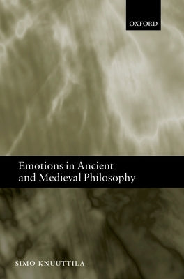 Emotions in Ancient and Medieval Philosophy by Knuuttila, Simo