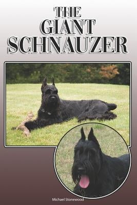 The Giant Schnauzer: A Complete and Comprehensive Owners Guide To: Buying, Owning, Health, Grooming, Training, Obedience, Understanding and by Stonewood, Michael