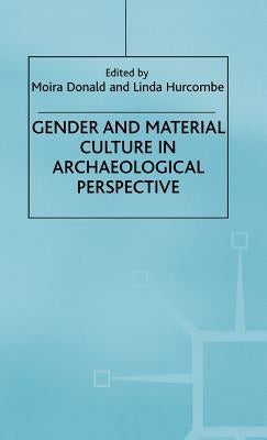 Gender and Material Culture in Archaeological Perspective by Donald, M.
