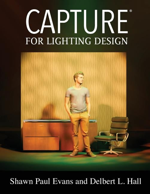 Capture for Lighting Design by Hall, Delbert L.