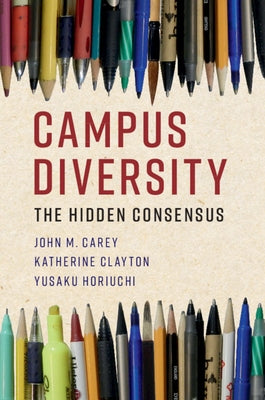 Campus Diversity: The Hidden Consensus by Carey, John M.