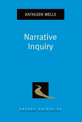 Narrative Inquiry by Wells, Kathleen