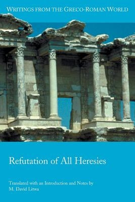 Refutation of All Heresies by Litwa, M. David