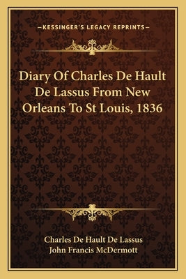 Diary of Charles de Hault de Lassus from New Orleans to St Louis, 1836 by De Lassus, Charles De Hault